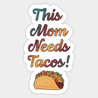 This Mom Needs Tacos! Sticker